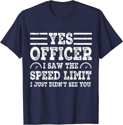 Yes Officer I Saw the Speed Limit For Car Enthusiasts Unisex T-Shirt