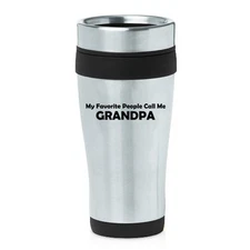 Stainless Steel Insulated 16 oz Travel Mug My Favorite People Call Me Grandpa