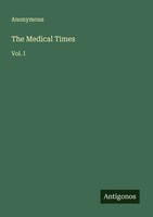 Anonymous | The Medical Times | Taschenbuch | Englisch (2025) | Vol. I