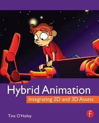 Hybrid Animation: Integrating 2D and 3D Assets by Tina O'Hailey: Used