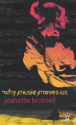 Bicknell - Why Music Moves Us - New hardback or cased book - 96 - X555z