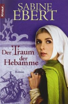 Der Traum der Hebamme: Hebammen Saga 5  von Ebert, Sabine | Buch | Zustand gut
