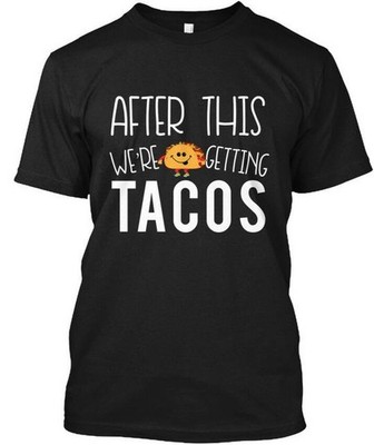 Off-the-rack Tacos After This We're Getting T-Shirt Made in USA Size S to 5XL