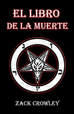 El Libro De La Muerte: Hechizos Y Rituales De Magia Negra (Spanish Edition)