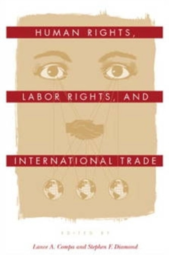 Lance A. Compa Human Rights, Labor Rights, And International Trade (Paperback)