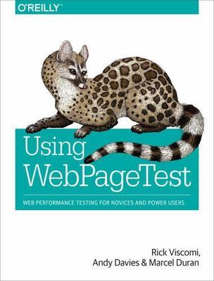 Using WebPageTest : Web Performance Testing for Novices and Power Users, Pape...