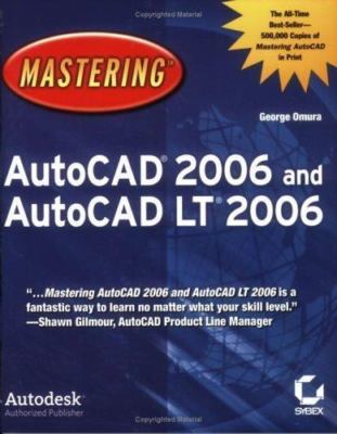 Mastering AutoCAD 2006 and AutoCAD LT 2006 by George Omura
