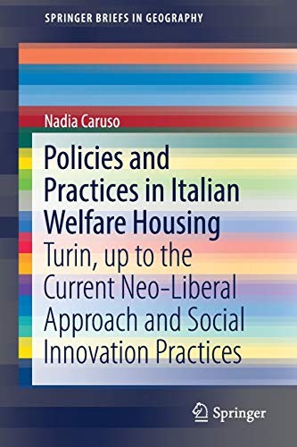 Policies and Practices in Italian Welfare Housing: Turin, up to the Current Neo-Liberal Approach and Social Innovation Practices (SpringerBriefs in Geography) - Image 2