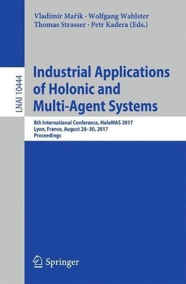 Industrial Applications of Holonic and Multi-Agent Systems - 9783319646343