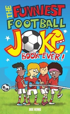 The Funniest Football Joke Book Ever! by King, Joe 1849391114 FREE Shipping