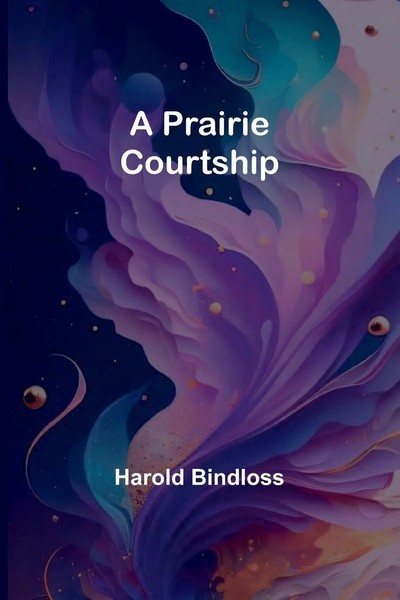 A Prairie Courtship | Harold Bindloss | Englisch | Taschenbuch | 2024-image