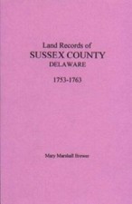 Land Records of Sussex County, Delaware, 1753-1763, Paperback by Brewer, Mary...