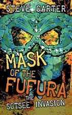 Mask of the Fufura : The Sotsee Invasion, Paperback by Carter, Steve, Like Ne...