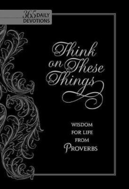 Think on These Things: Wisdom for Life from Proverbs by Ray Comfort (Book)