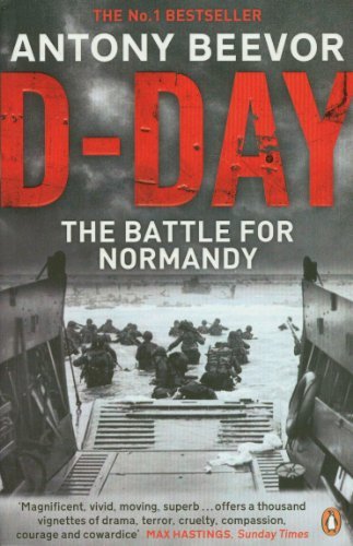 D-Day: D-Day and the Battle for Normandy By Antony Beevor