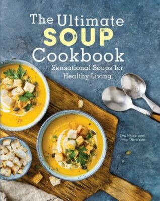 The Ultimate Soup Cookbook: Sensational Soups for Healthy Living, Taerbaum, Jami