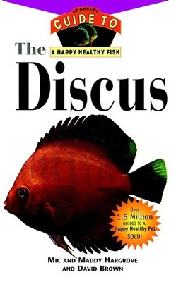 The Discus: An Owner's Guide to a Happy Healthy Fish by Professor of Modern ...