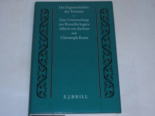 Kann, Christoph - Die Eigenschaften Der Termini: Eine Untersuchung Zur Perutilis