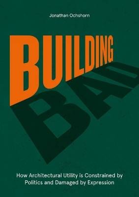 Building Bad, Jonathan Ochshorn,  Hardback