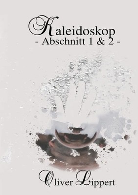 Oliver Lippert | Kaleidoskop - Abschnitt 1 & 2 - | Taschenbuch | Deutsch (2025)