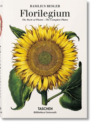 Basilius Besler s Florilegium. The Book of Plants (Bibliotheca Universalis...