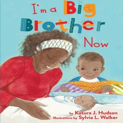 I'm A Big Brother Now Katura J. Hudson Paperback Just Us Books In
