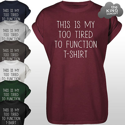 This Is My Too Tired To Function T-Shirt Top Lustig Tee Unisex TShirt Shirt Nap