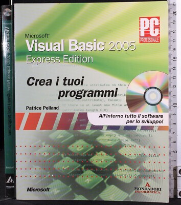 MICROSOFT VISUAL BASIC 2005. EXPRESS EDITION. PATRICE PELLAND. MONDADORI.