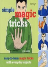 Simple Magic Tricks: Easy-To-Learn Magic Tricks With Everyday Objects (Hamlyn.