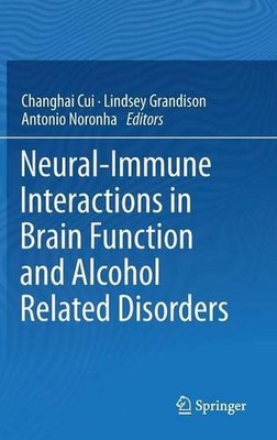 Neural-Immune Interactions in Brain Function and Alcohol Related Disorders by Ch
