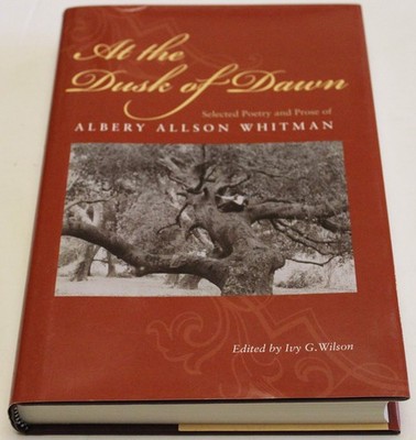 AT THE DUSK OF DAWN: SELECTED POETRY AND PROSE OF ALBERY ALLSON WHITMAN (NEW ENG