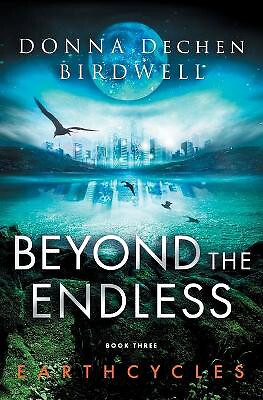 Beyond the Endless von Donna Dechen Birdwell - neue Kopie - 9781735556956