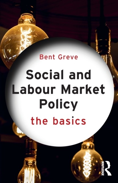 Social and Labour Market Policy by Bent Greve PAPERBACK 9781138557291