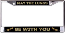 Trumpet May The Lungs Be With You Chrome License Plate Frame
