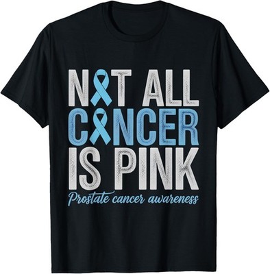 Not All Cancer is Pink Prostate Cancer Awareness T-Shirt