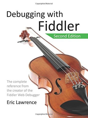 #ad #ad DEBUGGING WITH FIDDLER: THE COMPLETE REFERENCE FROM THE By Eric Lawrence $19.49