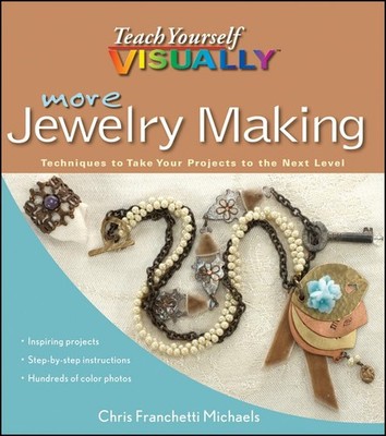 More Teach Yourself VISUALLY Jewelry Making: Techniques to Take Your Project...