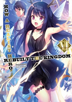 How a Realist Hero Rebuilt the Kingdom Volume 6 Light Novel English Version