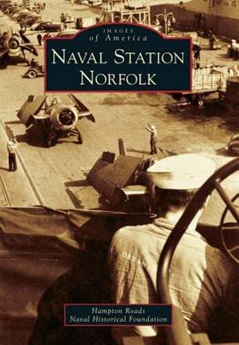 Naval Station Norfolk by Hampton Roads Naval Historical Foundation: Used