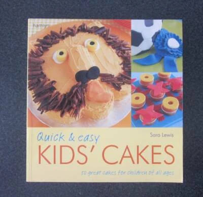 Quick Easy Kids Cakes Sara Lewis Pb 50 Great Cakes