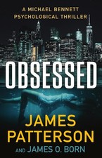 Obsessed: A Michael Bennett Thriller (A Michael Bennett Thriller, 15) - Patt...