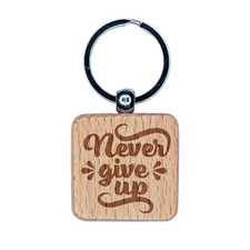 Never Give Up Motivational Engraved Wood Square Keychain Tag Charm