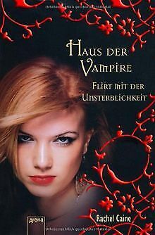 Haus der Vampire 08. Flirt mit der Unsterblichkei... | Buch | Zustand akzeptabel - Caine, Rachel
