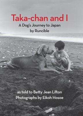Taka-chan and I: A Dog's Journey to Japan by Runcible by Betty Jean Lifton
