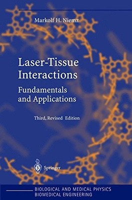 LASER-TISSUE INTERACTIONS: FUNDAMENTALS AND APPLICATIONS By Markolf H. Niemz