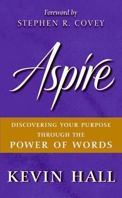 Aspire: Discovering Your Purpose Through the Power of Words by Kevin Hall (Engli