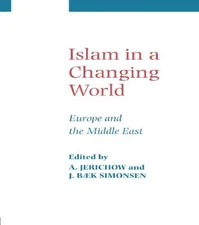 Islam in a Changing World : Europe and the Middle East, Paperback by Jerichow...