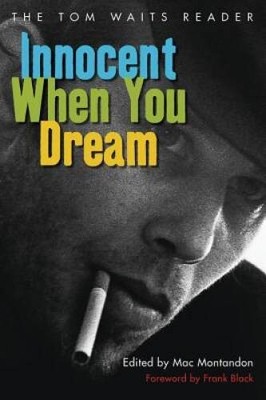 Innocent When You Dream: The Tom Waits Reader - Paperback - GOOD