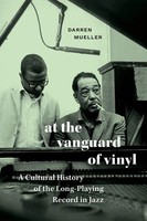 At The Vanguard Of Vinyl A Cultural History Of The Long-Playing Record In Jazz