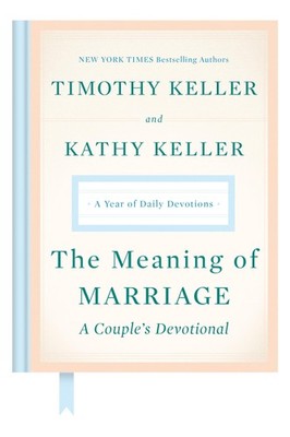 The Meaning of Marriage: A Couple's Devotional: A Year of Daily Devotions
